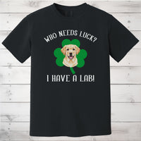 Load image into Gallery viewer, Who Needs Luck? I Have a Lab! Yellow Labrador St Patricks Day Shirt
