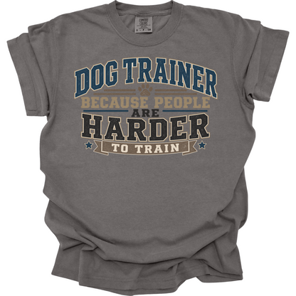 People Are Harder to Train Dog Trainer Shirt,