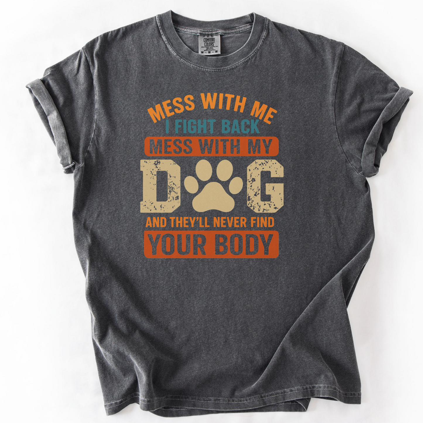 Mess With My Dog T-Shirt – Funny Dog Lover Shirt with Bold Attitude & Paw Print Graphic
