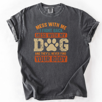 Mess With My Dog T-Shirt – Funny Dog Lover Shirt with Bold Attitude & Paw Print Graphic