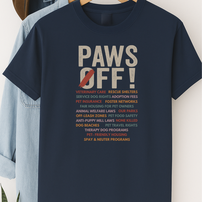 Paws Off Dog Advocacy Shirt Dog Lover Political Shirt Pet Rights T-Shirt Rescue Shelter Support Tee