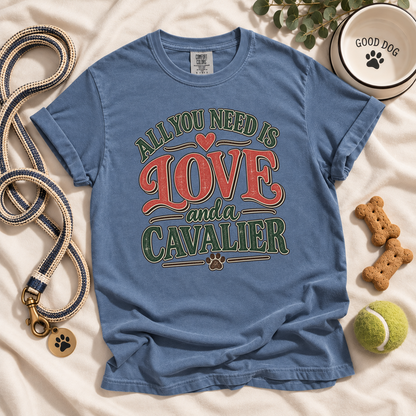 Cavalier King Charles Spaniel Shirt, All You Need Is Love and a Cavalier