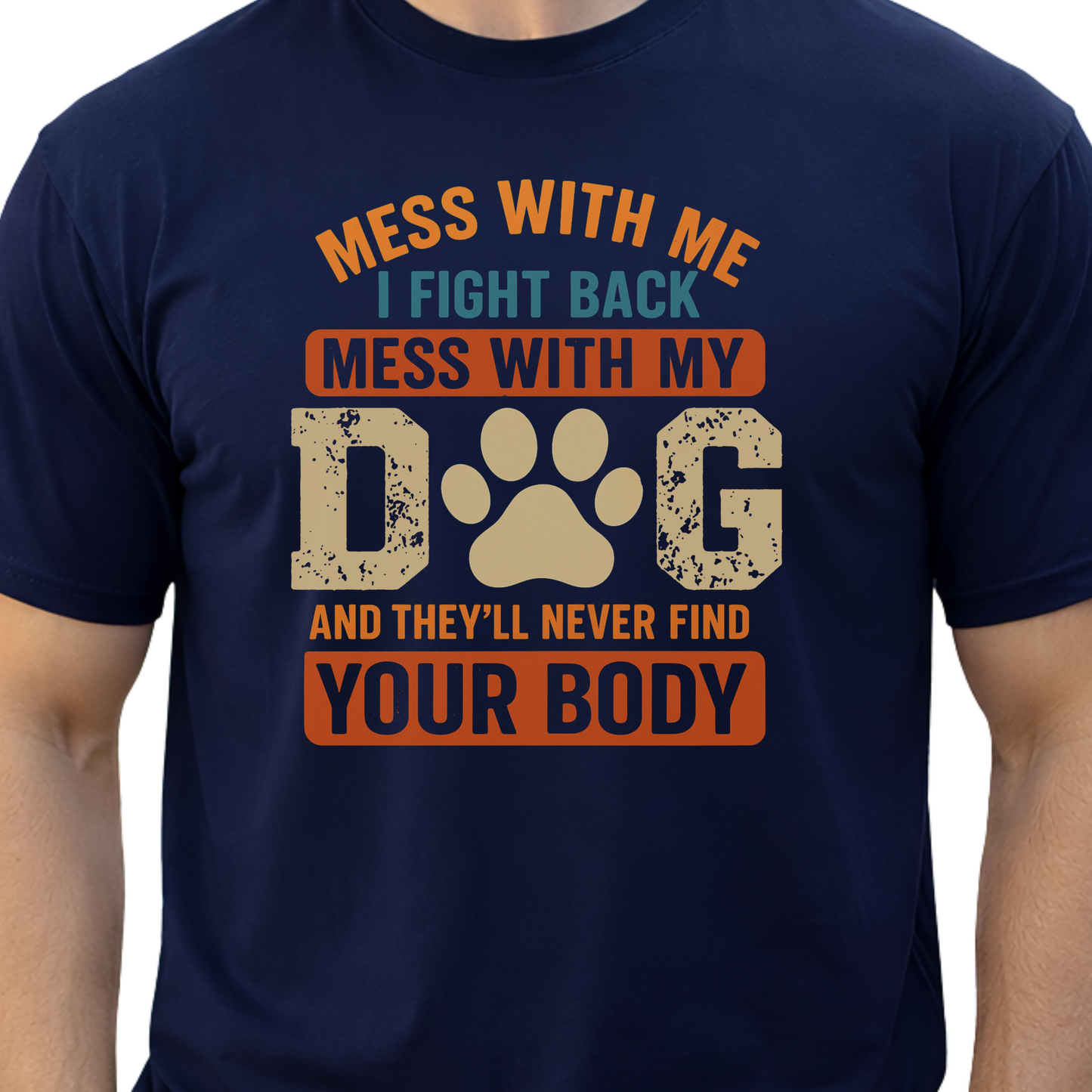 Mess With My Dog T-Shirt – Funny Dog Lover Shirt with Bold Attitude & Paw Print Graphic