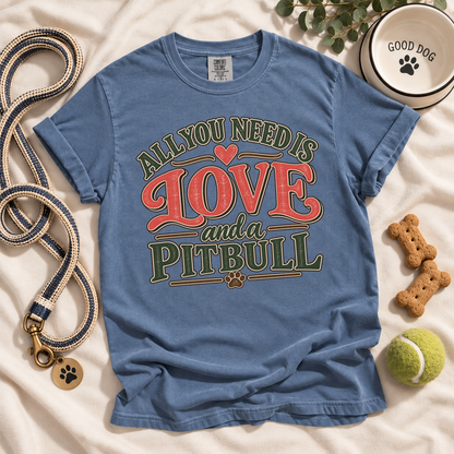 Pit Bull Shirt, All You Need Is Love and a Pitbull