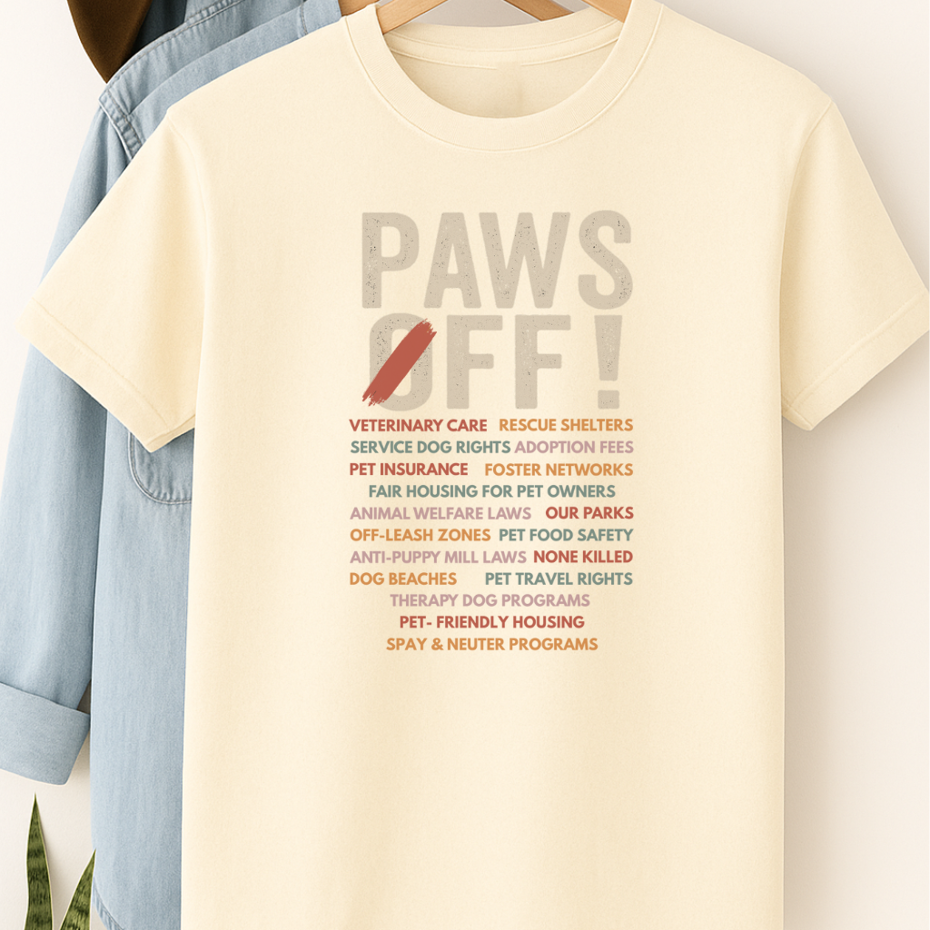 Paws Off Dog Advocacy Shirt Dog Lover Political Shirt Pet Rights T-Shirt Rescue Shelter Support Tee