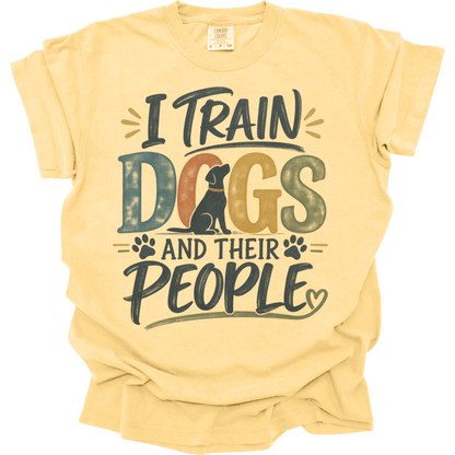 Dog Trainer Shirt, I Train Dogs and Their People