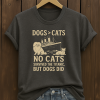 Load image into Gallery viewer, Funny Titanic Dog Lover T-Shirt – Dogs &gt; Cats Pet Humor Tee – “No Cats Survived the Titanic” Shirt – Gift for Dog Owners
