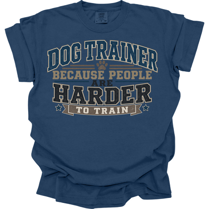 People Are Harder to Train Dog Trainer Shirt,