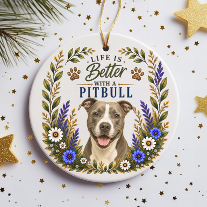 Pit Bull Ornament - Life Is Better