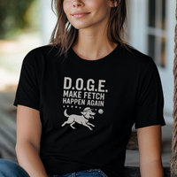 Load image into Gallery viewer, D.O.G.E. Funny Dog Shirt, Make Fetch Happen Again Tee for Patriotic Pet Lovers, Dog Moms &amp; Dads, and Pup Enthusiasts
