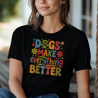 Load image into Gallery viewer, Dogs Make Everything Better Shirt
