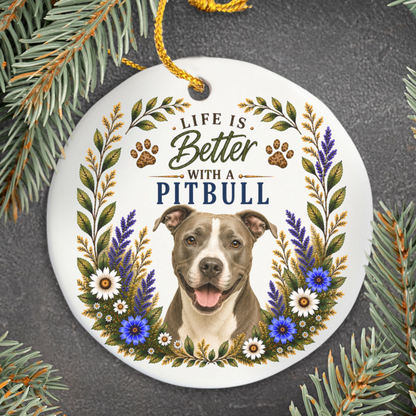 Pit Bull Ornament - Life Is Better