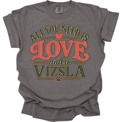 Vizsla Shirt, Vizsla Mom Gift, All You Need Is Love Dog Lover Tee