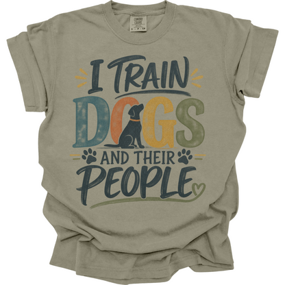 Dog Trainer Shirt, I Train Dogs and Their People