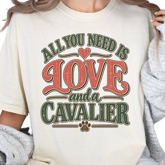 Cavalier King Charles Spaniel Shirt, All You Need Is Love and a Cavalier, Comfort Colors Tee