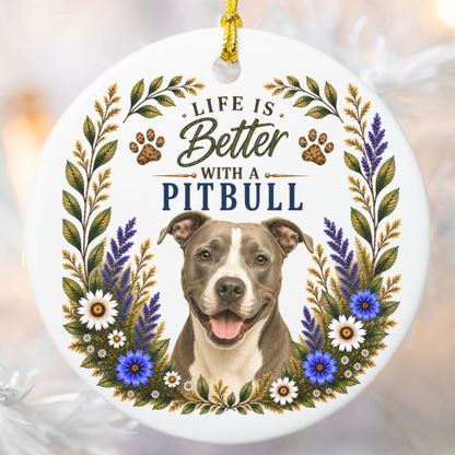 Pit Bull Ornament - Life Is Better