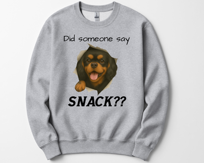 Did Someone Say Snack?? Funny Cavalier King Charles Spaniel Sweatshirt