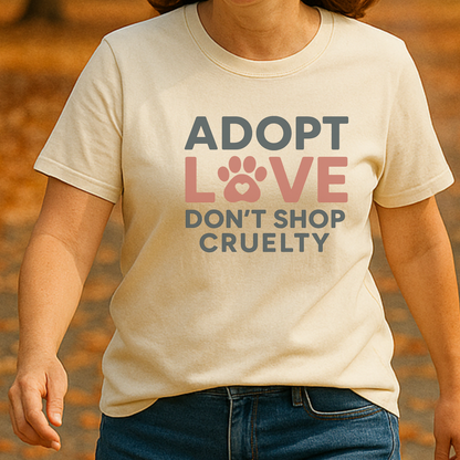 Adopt Love Don’t Shop Cruelty T-Shirt – Puppy Mill Awareness Shirt for Dog Rescue Advocates