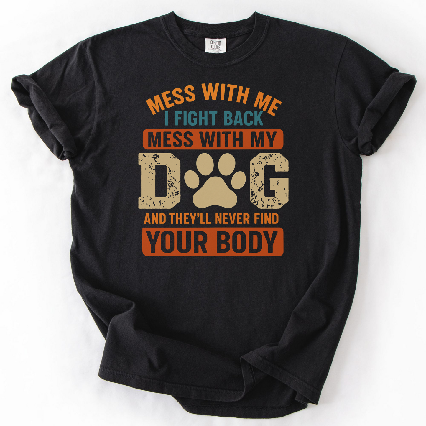 Mess With My Dog T-Shirt – Funny Dog Lover Shirt with Bold Attitude & Paw Print Graphic