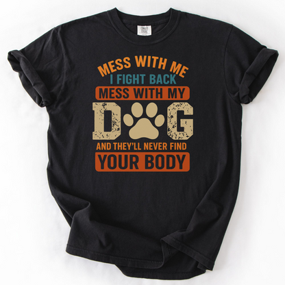 Mess With My Dog T-Shirt – Funny Dog Lover Shirt with Bold Attitude & Paw Print Graphic