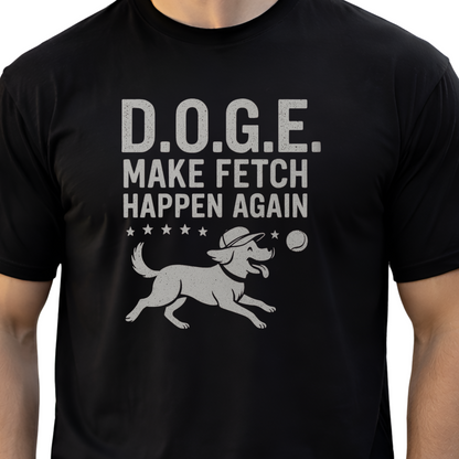 Dog Lover Shirt, Funny D.O.G.E. Make Fetch Happen Again Tee, Patriotic Dog Mom Gift, Fourth of July Tee