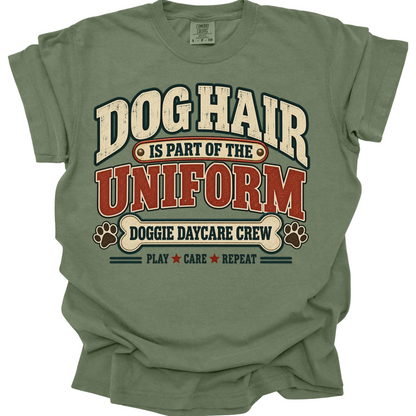Dog Daycare Worker Shirt, Dog Hair Is Part of the Uniform, Funny Crew Tee