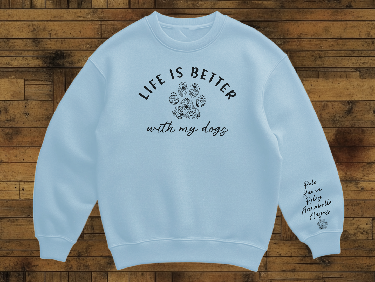 Custom Dog Mom Sweatshirt, Life Is Better with My Dogs, Personalized Pet Names & Paw Print, Dog Lover Gift for Women