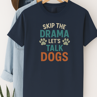 Load image into Gallery viewer, Skip the Drama Let’s Talk Dogs T-Shirt – Funny Dog Lover Tee for Pet Parents &amp; Animal Lovers

