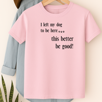 Load image into Gallery viewer, I Left My Dog to Be Here T-Shirt – Funny Dog Lover Shirt for Introverts &amp; Pet Parents

