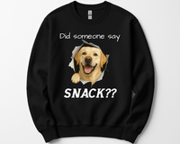 Load image into Gallery viewer, Did Someone Say Snack?? Funny Labrador Retriever Sweatshirt (Black, Yellow, or Chocolate Lab)
