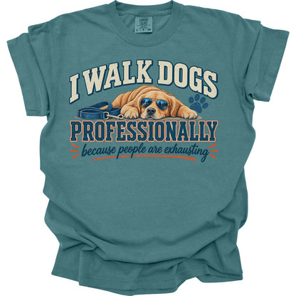 Dog Walker Shirt, I Walk Dogs Professionally Tee, Funny Dog Walker Gift