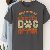 Load image into Gallery viewer, Mess With My Dog T-Shirt – Funny Dog Lover Shirt with Bold Attitude &amp; Paw Print Graphic
