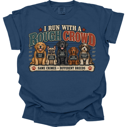 Dog Daycare Worker Shirt, I Run With a Rough Crowd, Funny Daycare Gift