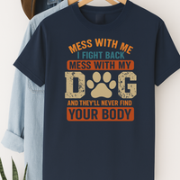 Load image into Gallery viewer, Mess With My Dog T-Shirt – Funny Dog Lover Shirt with Bold Attitude &amp; Paw Print Graphic
