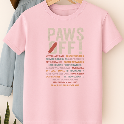 Paws Off Dog Advocacy Shirt Dog Lover Political Shirt Pet Rights T-Shirt Rescue Shelter Support Tee