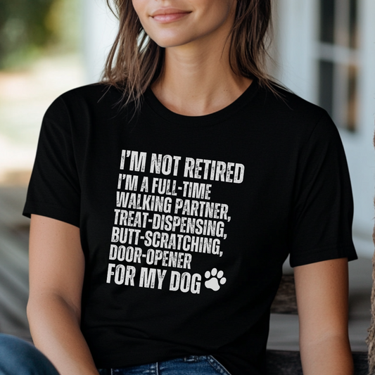 Funny Retired Dog Owner Shirt Full-Time Dog Walker Treat Giver Tee Dog Lover Gift Retirement Dog Life Shirt