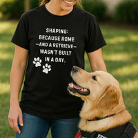 Load image into Gallery viewer, Dog Trainer Shirt – Shaping Takes Time: Rome &amp; Retrieve Tee
