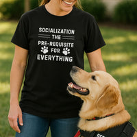 Load image into Gallery viewer, Dog Training Shirt – Socialization: The Prerequisite for Everything Tee
