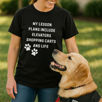 Load image into Gallery viewer, Dog Trainer Shirt – My Lesson Plans Include Elevators, Shopping Carts, and Life Tee

