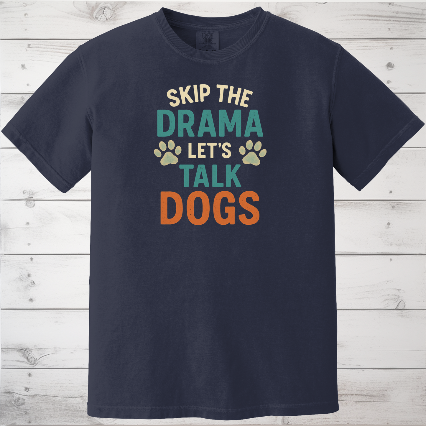 Skip the Drama Let’s Talk Dogs T-Shirt – Funny Dog Lover Tee for Pet Parents & Animal Lovers