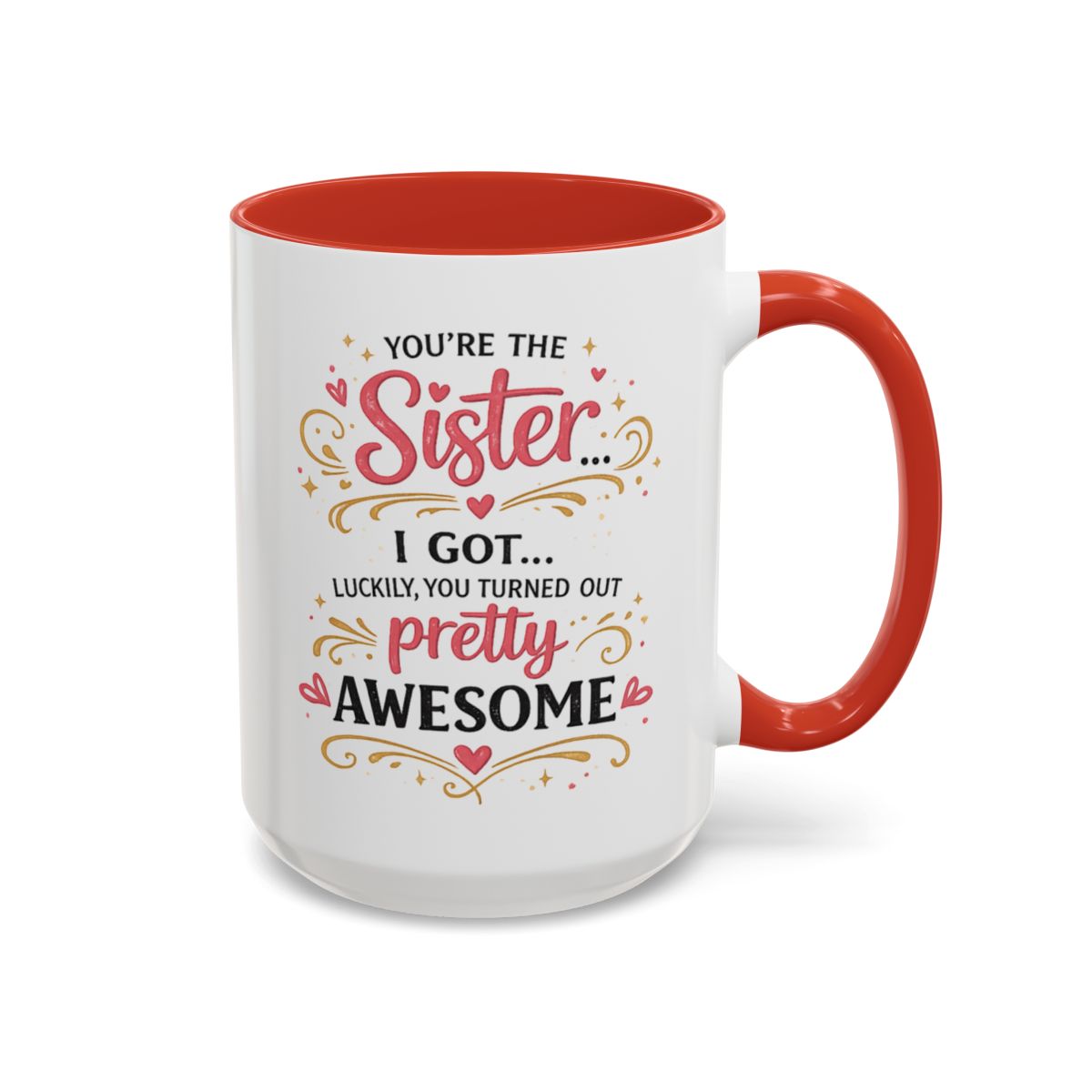 Funny Sister Mug, Luckily You Turned Out Pretty Awesome
