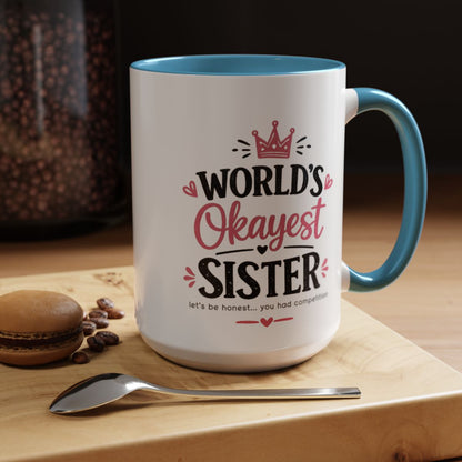 World's Okayest Sister Funny Mug, Sister Gift Coffee Cup