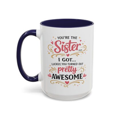 Funny Sister Mug, Luckily You Turned Out Pretty Awesome