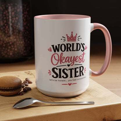 World's Okayest Sister Funny Mug, Sister Gift Coffee Cup