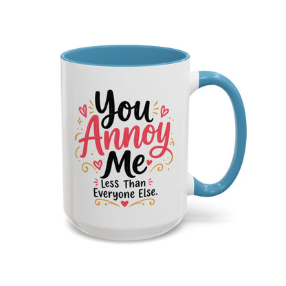 You Annoy Me Less Than Everyone Else Funny Sister Mug