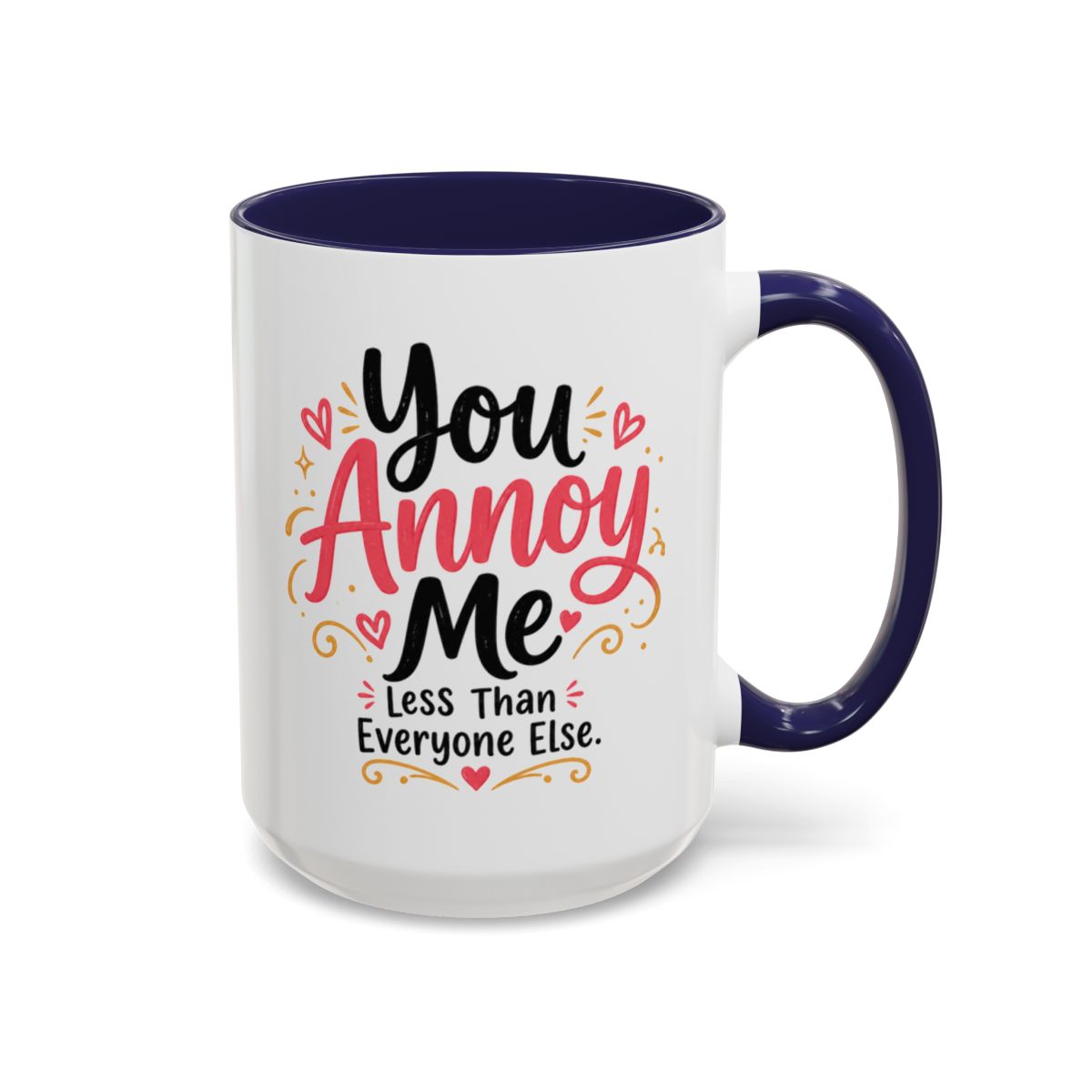 You Annoy Me Less Than Everyone Else Funny Sister Mug