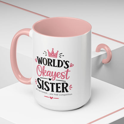 World's Okayest Sister Funny Mug, Sister Gift Coffee Cup