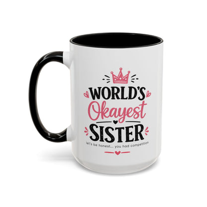 World's Okayest Sister Funny Mug, Sister Gift Coffee Cup