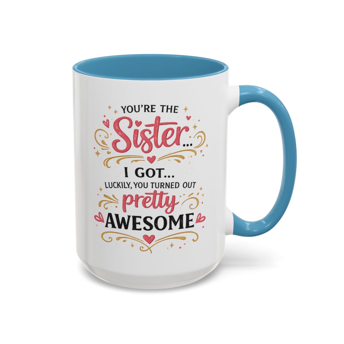 Funny Sister Mug, Luckily You Turned Out Pretty Awesome