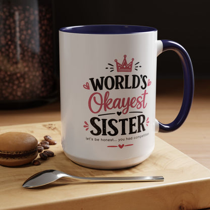 World's Okayest Sister Funny Mug, Sister Gift Coffee Cup